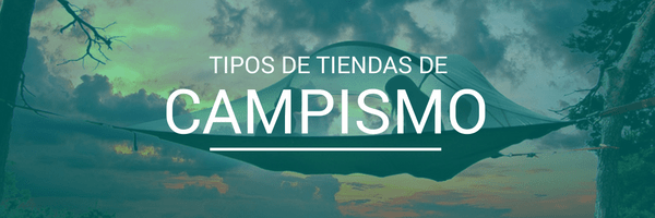 TIPOS DE TIENDAS DE CAMPAÑA - Ameyalli