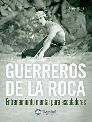 Guerreros de la roca: Entrenamiento mental para escaladores