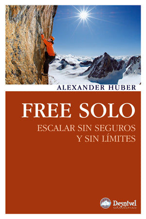 Free solo. Escalar sin seguros y sin límites