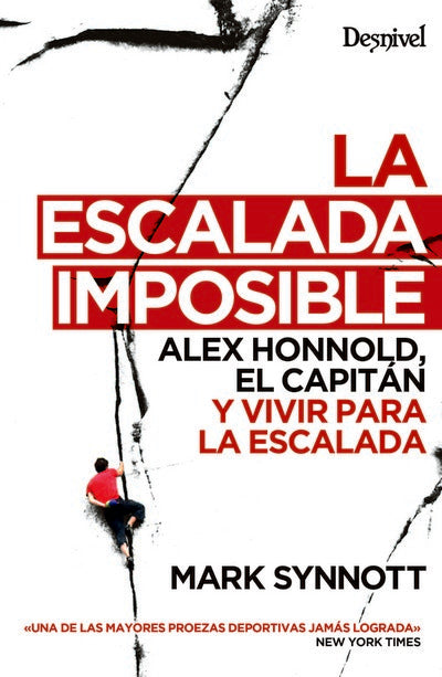 La escalada imposible. Alex Honnold, El cápitan y vivir para la escalada